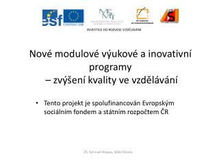 Tento projekt je spolufinancován Evropským sociálním fondem a státním rozpočtem ČR