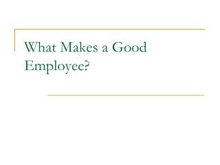 What Makes a Good Employee?