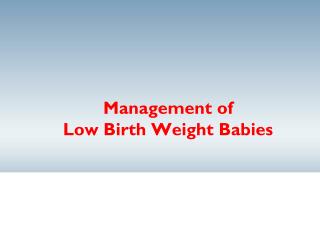 Management of Low Birth Weight Babies