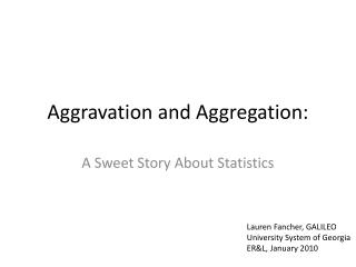 Aggravation and Aggregation: