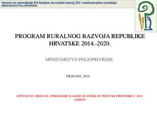PROGRAM RURALNOG RAZVOJA REPUBLIKE HRVATSKE 2014.-2020.