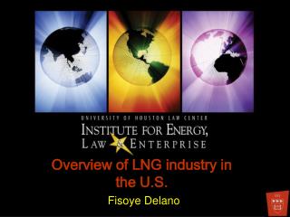 Overview of LNG industry in the U.S. Fisoye Delano