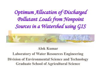 Optimum Allocation of Discharged Pollutant Loads from Nonpoint Sources in a Watershed using GIS