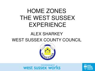 HOME ZONES THE WEST SUSSEX EXPERIENCE