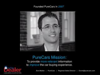 PureCars Mission: To provide more relevant information