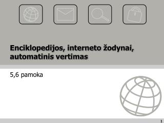 Enciklopedijos, interneto žodynai, automatinis vertimas