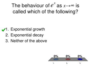 The behaviour of as x →∞ is called which of the following?