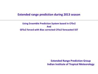 Extended range prediction during 2013 season Using Ensemble Prediction System based in CFSv2 And