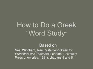 How to Do a Greek “Word Study ”
