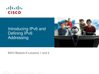 Introducing IPv6 and Defining IPv6 Addressing