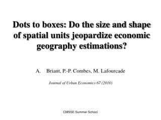 Dots to boxes: Do the size and shape of spatial units jeopardize economic geography estimations?