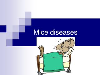 Mice diseases