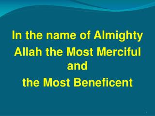 In the name of Almighty Allah the Most Merciful and the Most Beneficent