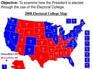 Objective: To examine how the President is elected through the use of the Electoral College.