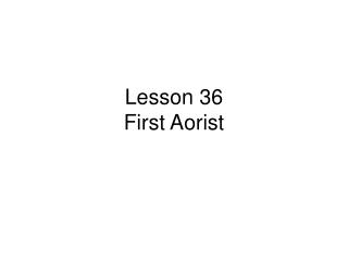 Lesson 36 First Aorist