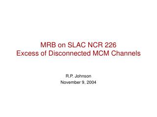 MRB on SLAC NCR 226 Excess of Disconnected MCM Channels