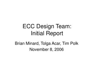 ECC Design Team: Initial Report