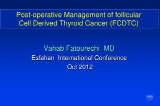 Post-operative Management of follicular Cell Derived Thyroid Cancer (FCDTC)