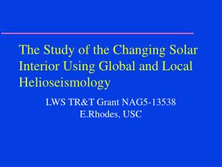 The Study of the Changing Solar Interior Using Global and Local Helioseismology