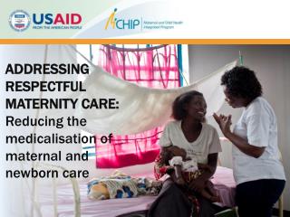 ADDRESSING RESPECTFUL MATERNITY CARE: Reducing the medicalisation of maternal and