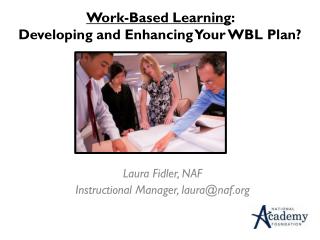 Work-Based Learning : Developing and Enhancing Y our WBL Plan?