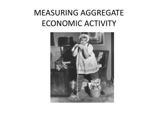 MEASURING AGGREGATE ECONOMIC ACTIVITY