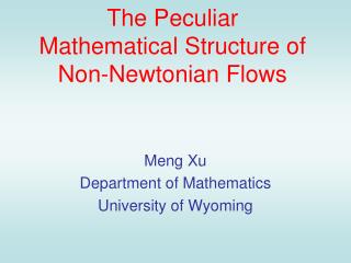 The Peculiar Mathematical Structure of Non-Newtonian Flows