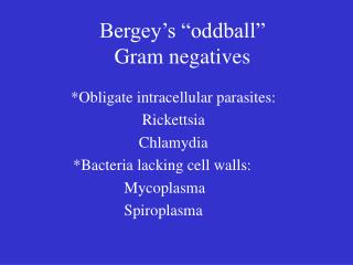 Bergey’s “oddball” Gram negatives
