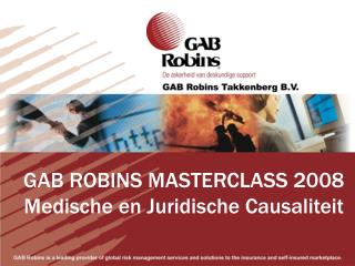 GAB ROBINS MASTERCLASS 2008 Medische en Juridische Causaliteit