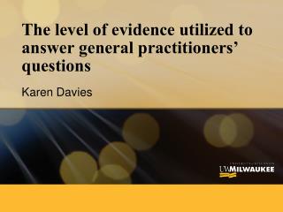 The level of evidence utilized to answer general practitioners’ questions