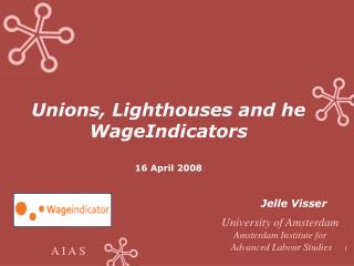 Unions, Lighthouses and he WageIndicators 16 April 2008