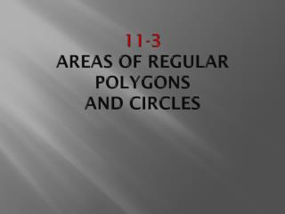 11-3 Areas of Regular Polygons and Circles