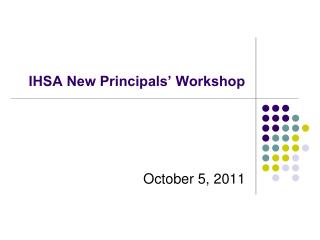 IHSA New Principals’ Workshop