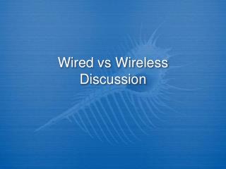 Wired vs Wireless Discussion