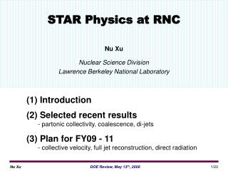 STAR Physics at RNC Nu Xu Nuclear Science Division Lawrence Berkeley National Laboratory