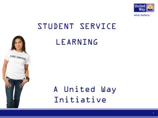 STUDENT SERVICE LEARNING A United Way Initiative