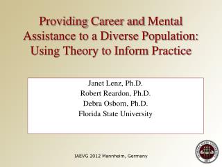 Janet Lenz , Ph.D. Robert Reardon , Ph.D . Debra Osborn, Ph.D. Florida State University