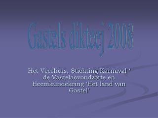 Het Veerhuis, Stichting Karnaval ‘ de Vastelaovondzotte en Heemkundekring ‘Het land van Gastel’