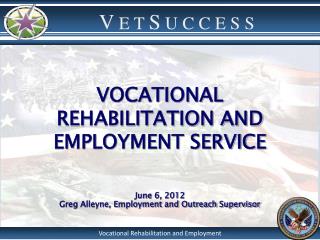 VOCATIONAL REHABILITATION AND EMPLOYMENT SERVICE