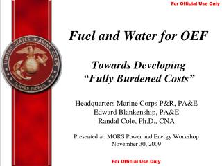 Fuel and Water for OEF Towards Developing “Fully Burdened Costs”