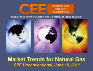 Market Trends for Natural Gas SPE Unconventional, June 15, 2011