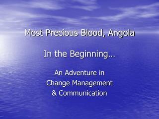 Most Precious Blood, Angola In the Beginning…