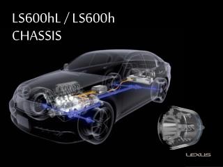 LS600hL / LS600h CHASSIS