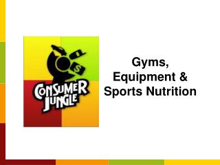 Gyms, Equipment &amp; Sports Nutrition