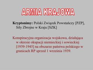 Kryptonimy: Polski Związek Powstańczy [PZP], Siły Zbrojne w Kraju [SZK]