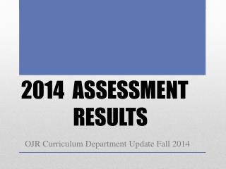 2014 ASSESSMENT RESULTS