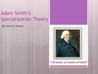 Adam Smith’s Specialization Theory