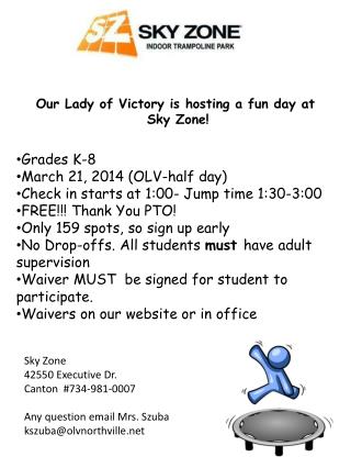 Our Lady of Victory is hosting a fun day at Sky Zone! Grades K-8 March 21, 2014 (OLV-half day)