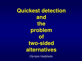 Quickest detection and the problem of two-sided alternatives