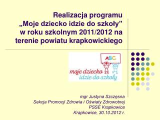 mgr Justyna Szczęsna Sekcja Promocji Zdrowia i Oświaty Zdrowotnej PSSE Krapkowice